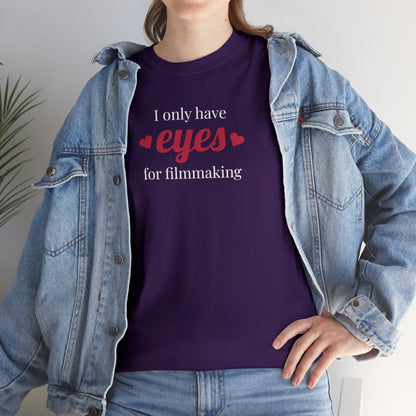 "I only have eyes for filmmaking" t-shirt