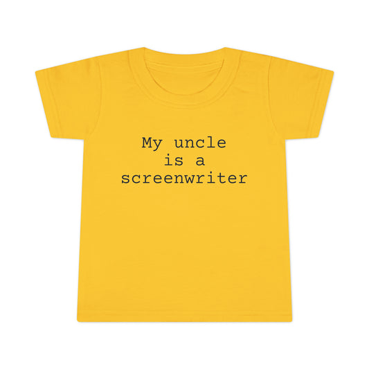 My Uncle is a Screenwriter Toddler T-shirt