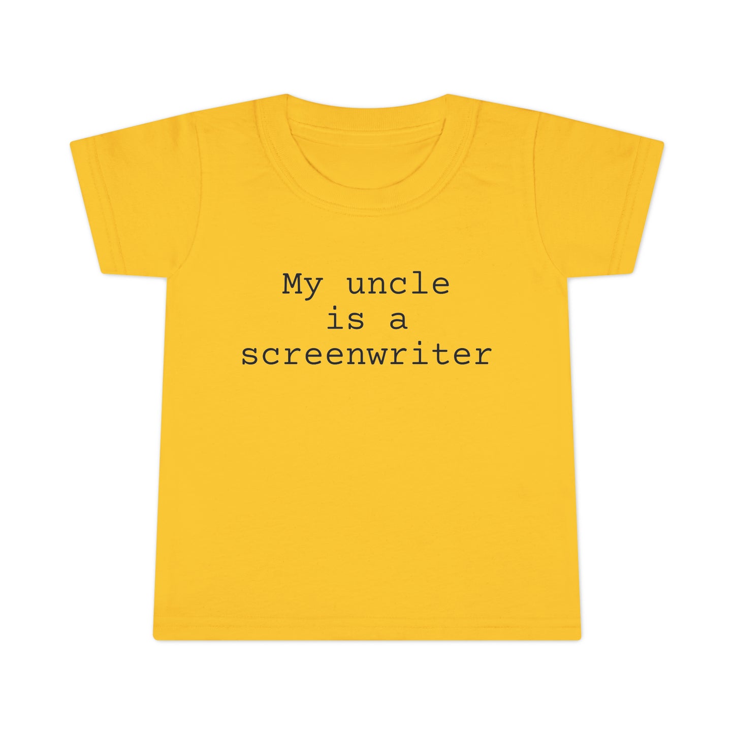 My Uncle is a Screenwriter Toddler T-shirt