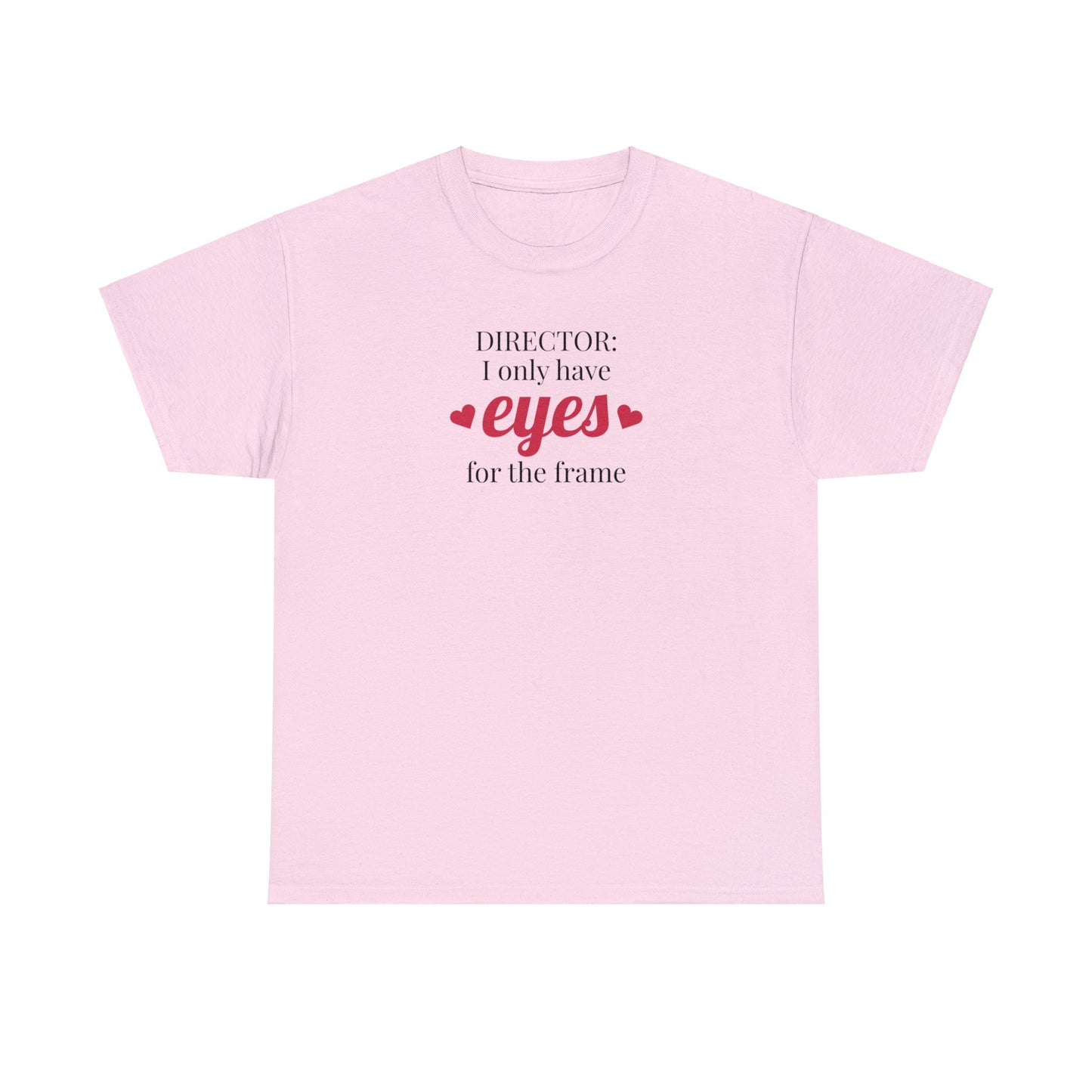 "DIRECTOR: I only have eyes for the frame" t-shirt