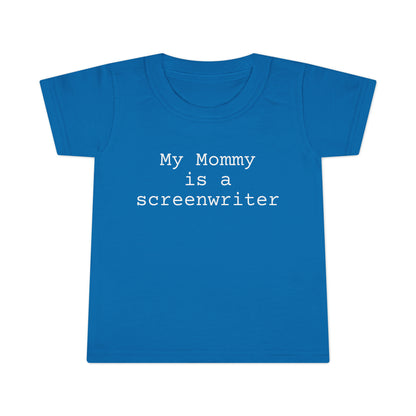 My Mommy is a Screenwriter Toddler T-shirt