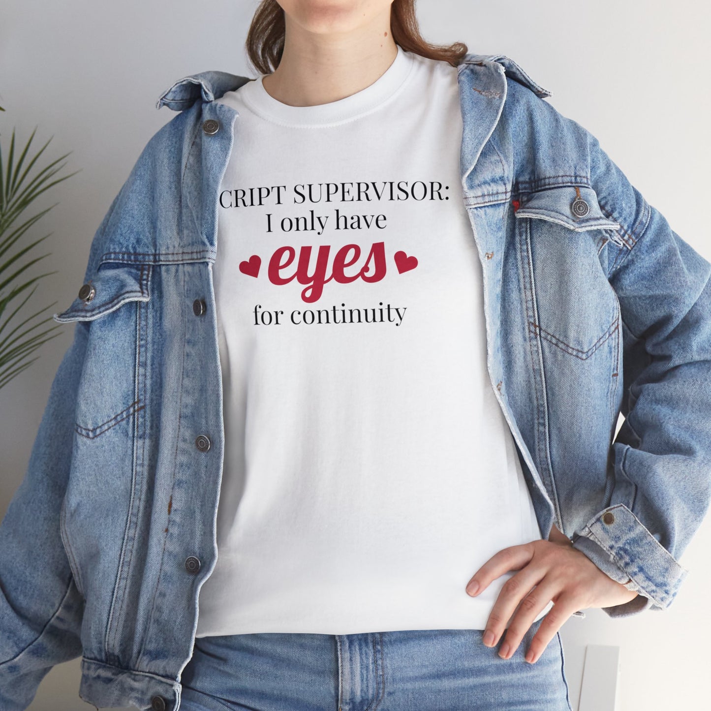 "SCRIPT SUPERVISOR: I only have eyes for continuity" t-shirt