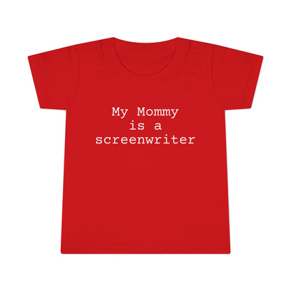 My Mommy is a Screenwriter Toddler T-shirt